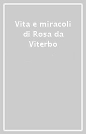 Vita e miracoli di Rosa da Viterbo