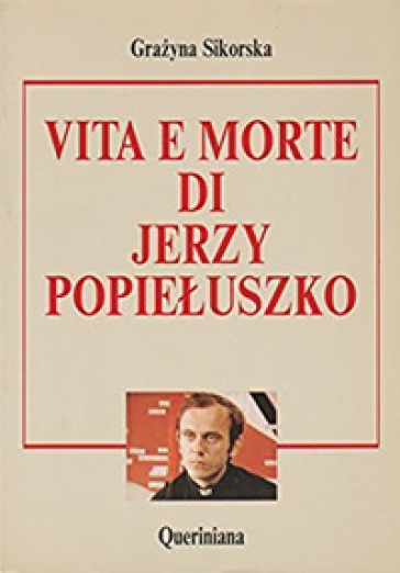 Vita e morte di Jerzy Popieluszko - Grazyna Sikorska