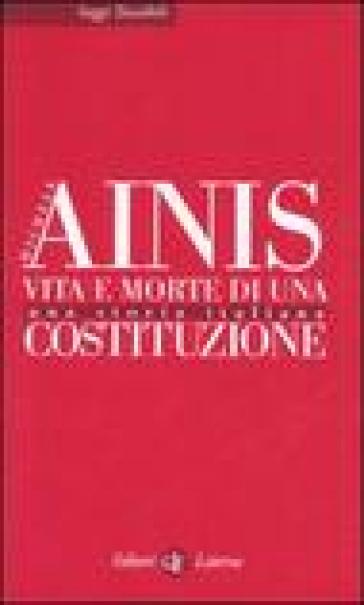 Vita e morte di una costituzione. Una storia italiana - Michele Ainis