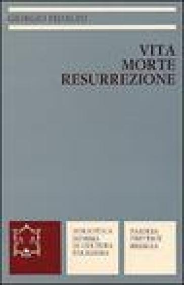 Vita morte resurrezione - Giorgio Fedalto