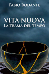 Vita nuova. La trama del tempo