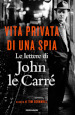 Vita privata di una spia. Le lettere di John le Carré (1945-2000)