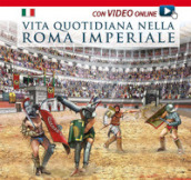 Vita quotidiana nella Roma imperiale. Con video scaricabile online
