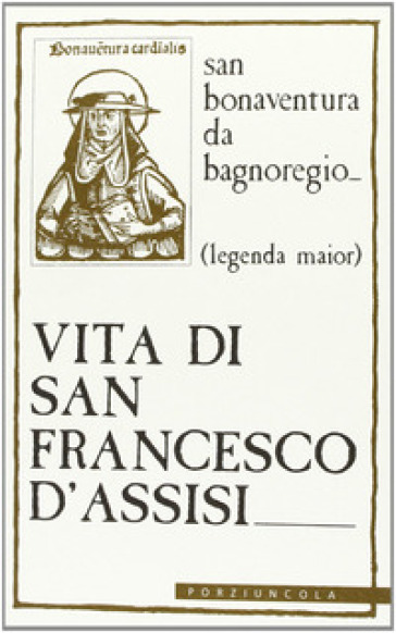 Vita di san Francesco d'Assisi. Legenda major - Bonaventura (san)