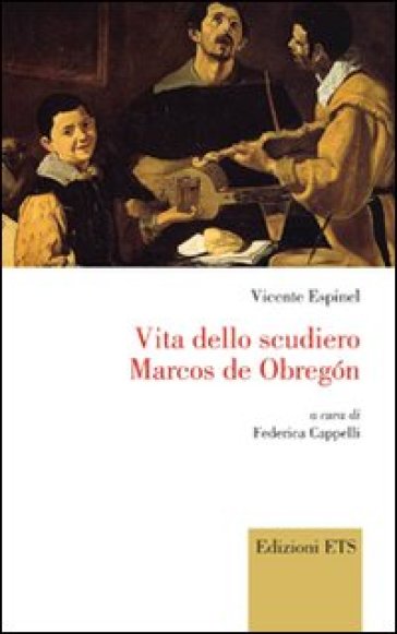 Vita dello scudiero Marcos de Obregon - Espinel Vicente