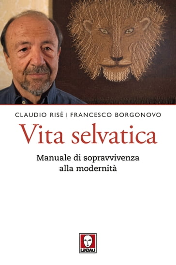 Vita selvatica - Claudio Risé - Francesco Borgonovo