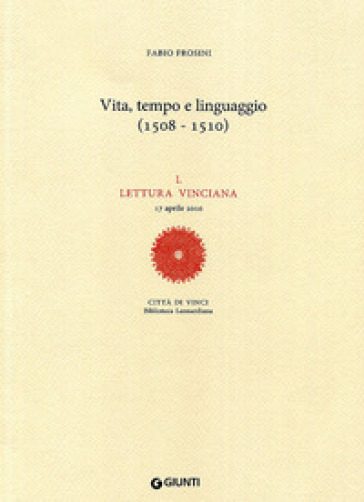 Vita, tempo e linguaggio (1508-1510). L Lettura vinciana (17 aprile 2010) - Fabio Frosini