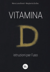 Vitamina D. Istruzioni per l uso