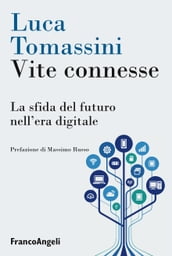 Vite connesse. La sfida del futuro nell era digitale