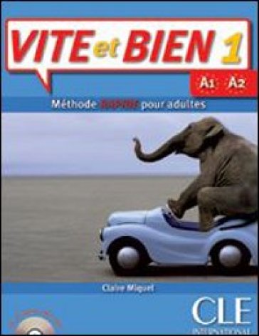 Vite et bien! A1/A2. Per le Scuole superiori. Con CD Audio. 1. - Claire Miquel