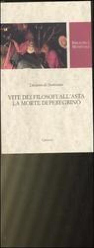 Vite dei filosofi all'asta-La morte di Peregrino. Testo greco a fronte - Luciano di Samosata