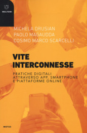 Vite interconnesse. Pratiche digitali attraverso app, smartphone e piattaforme online