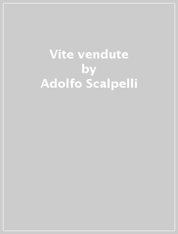 Vite vendute - Adolfo Scalpelli