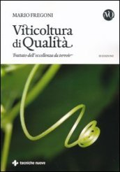 Viticoltura di qualità. Trattato dell eccellenza da terroir