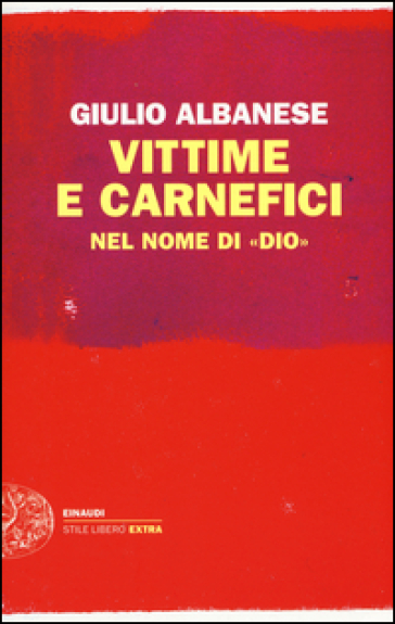 Vittime e carnefici nel nome di «Dio» - Giulio Albanese