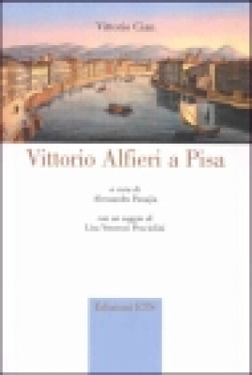 Vittorio Alfieri a Pisa - Vittorio Cian