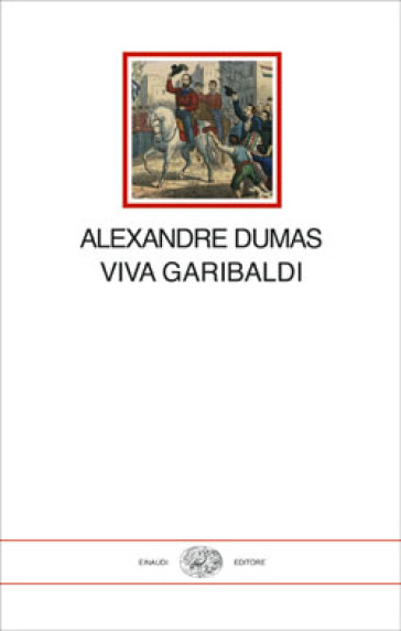 Viva Garibaldi. Un'odissea nel 1860 - Alexandre Dumas