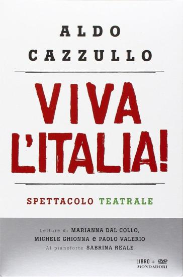 Viva l'Italia! Risorgimento e Resistenza: perché dobbiamo essere orgogliosi della nostra nazione. Con DVD - Aldo Cazzullo