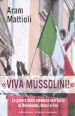 «Viva Mussolini!». La guerra della memoria nell Italia di Berlusconi , Bossi e Fini
