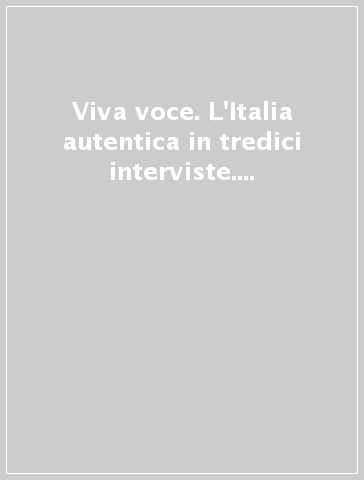 Viva voce. L'Italia autentica in tredici interviste. Con File audio per il download