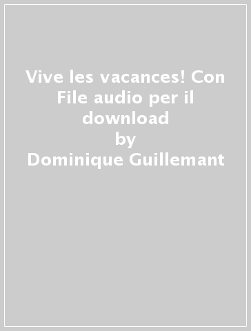 Vive les vacances! Con File audio per il download - Dominique Guillemant