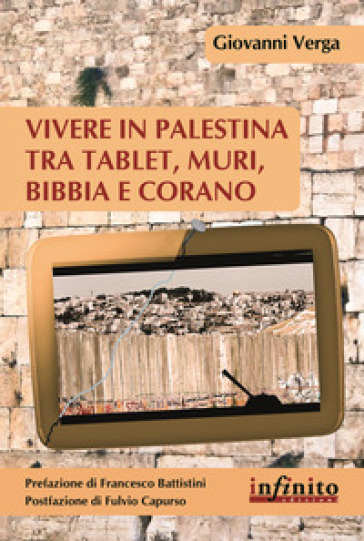 Vivere in Palestina tra tablet, muri Bibbia e Corano - Giovanni Verga