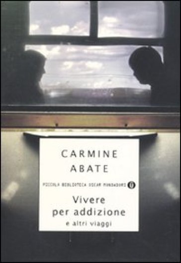 Vivere per addizione e altri viaggi - Carmine Abate