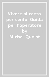 Vivere al cento per cento. Guida per l operatore