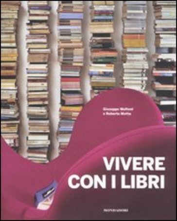 Vivere con i libri - Roberta Motta - Giuseppe Molteni - Margherita Pincioni