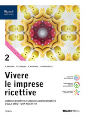 Vivere le imprese ricettive. Corso di Diritto e tecniche amministrative della struttura ricettiva. Per le Scuole superiori. Con e-book. Con espansione online. Vol. 2