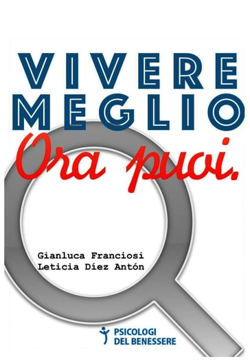 Vivere meglio. Ora puoi. - Gianluca Franciosi - Leticia Díez Antón