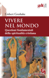 Vivere nel mondo. Questioni fondamentali della spiritualità cristiana