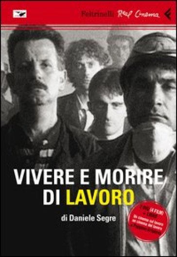 Vivere e morire di lavoro. DVD. Con libro - Daniele Segre