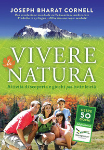 Vivere la natura. Attività di scoperta e giochi per tutte le età - Joseph Cornell