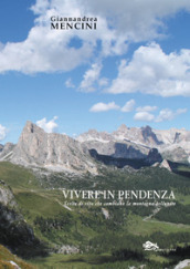 Vivere in pendenza. Scelte di vita che cambiano la montagna bellunese