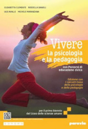 Vivere la psicologia e la pedagogia edizione. Corso integrato di psicologia e pedagogia. Con I concetti base della psicologia e della pedagogia. Per le Scuole superiori. Con e-book. Con espansione online