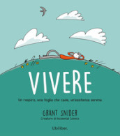 Vivere. Un respiro, una foglia che cade, un esistenza serena