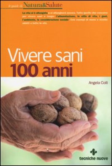 Vivere sani 100 anni - Angela Colli
