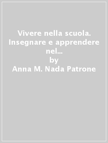 Vivere nella scuola. Insegnare e apprendere nel Piemonte del tardo Medioevo - Anna M. Nada Patrone