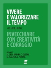 Vivere e valorizzare il tempo - Volume unico