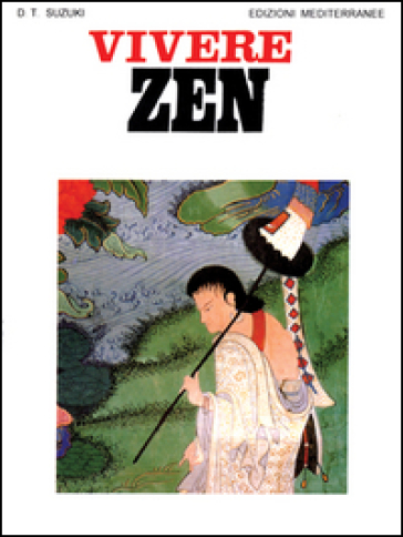 Vivere zen - Taitaro Suzuki Daisetz