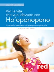 Vivi la vita che vuoi davvero con l Ho oponopono