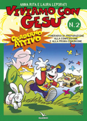 Viviamo con Gesù. Itinerario di preparazione alla confessione e alla prima comunione. Quaderno attivo per il catechismo «Io sono con voi». 2.