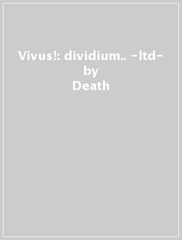 Vivus!: dividium.. -ltd- - Death