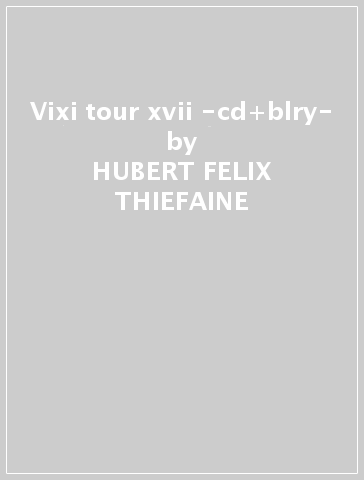 Vixi tour xvii -cd+blry- - HUBERT-FELIX THIEFAINE