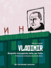 Vladimir. Biografia immaginata dello zar Putin