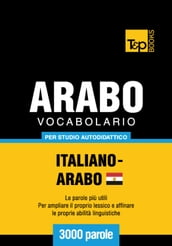 Vocabolario Italiano-Arabo Egiziano per studio autodidattico - 3000 parole