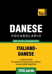 Vocabolario Italiano-Danese per studio autodidattico - 7000 parole