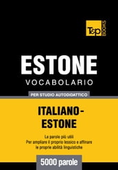 Vocabolario Italiano-Estone per studio autodidattico - 5000 parole