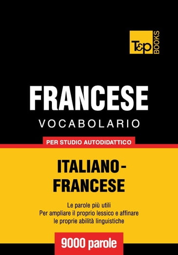 Vocabolario Italiano-Francese per studio autodidattico - 9000 parole - Andrey Taranov